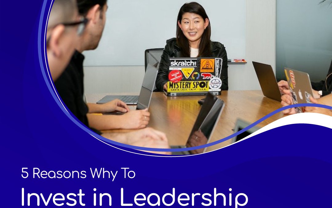 5 Reasons To Invest In Leadership Development Even If Your Budgets Are Tight