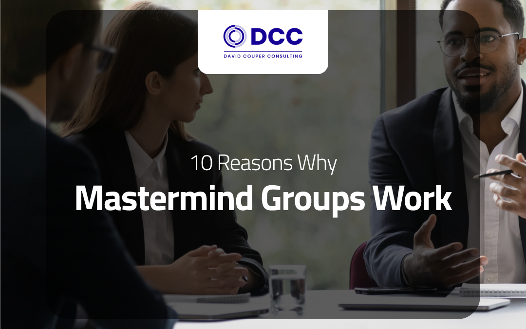 10 Reasons Why Mastermind Groups Work For Leaders In Organizations?