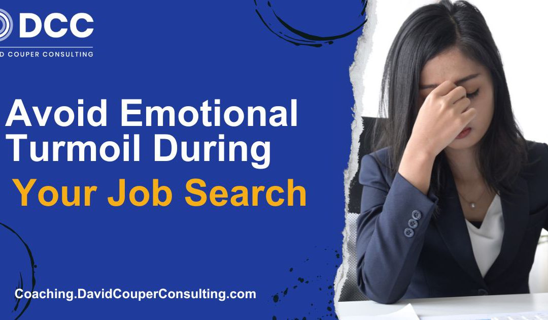 How To Avoid Emotional Turmoil During Your Job Search