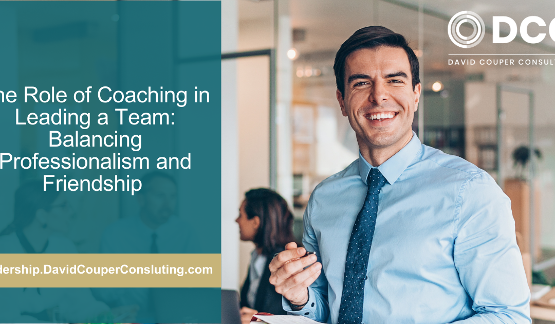 The Role of Coaching in Leading a Team: Balancing Professionalism and Friendship