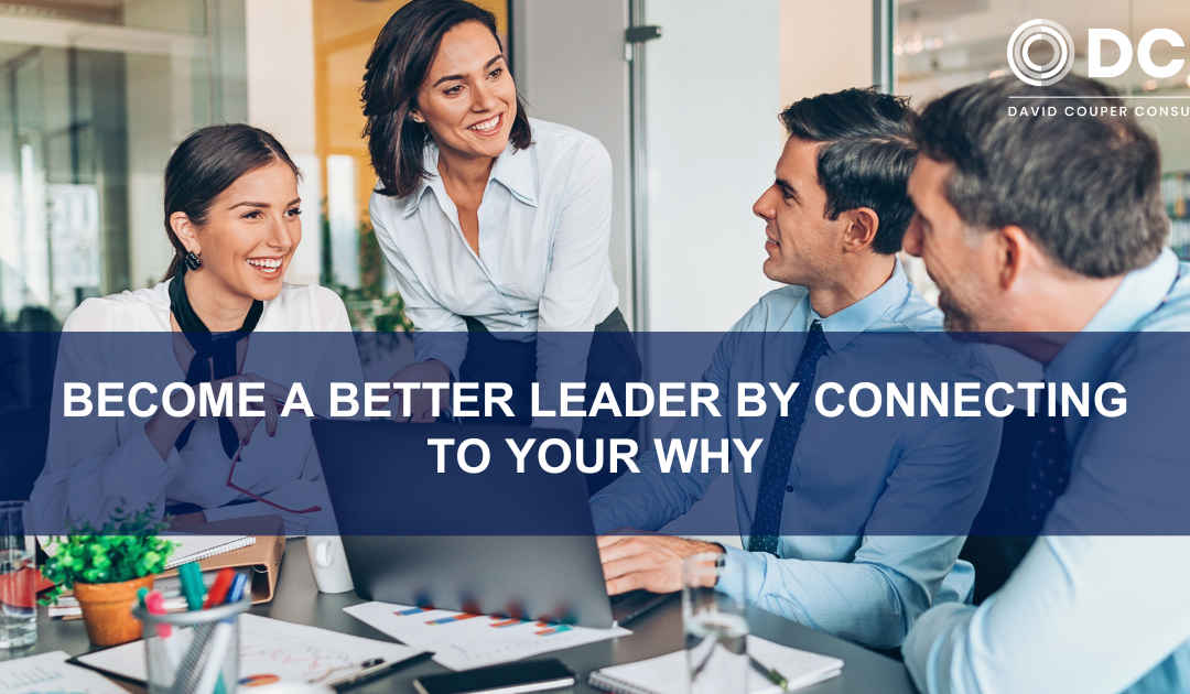 Why Connecting to Your Why is Crucial for Effective Leadership