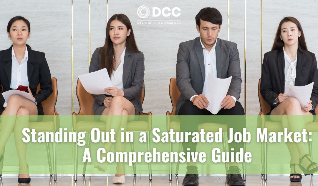 Standing Out in a Saturated Job Market: A Comprehensive Guide