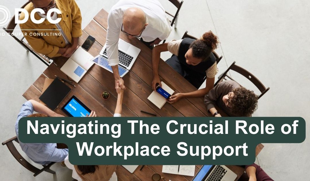 Navigating The Crucial Role of Workplace Support